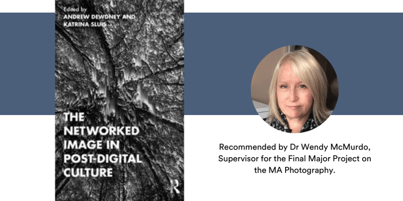 The Networked Image in Post-Digital Culture - Recommended by Wendy McMurdo