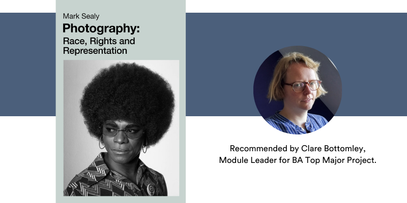 Photography: Race, Rights and Representation - Recommended by Clare Bottomley